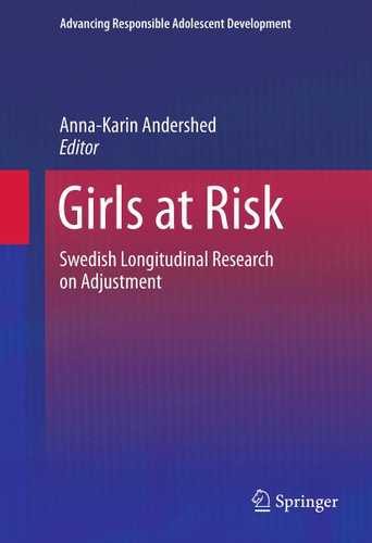Girls at Risk: Swedish Longitudinal Research on Adjustment (Advancing Responsible Adolescent Development) book cover by 