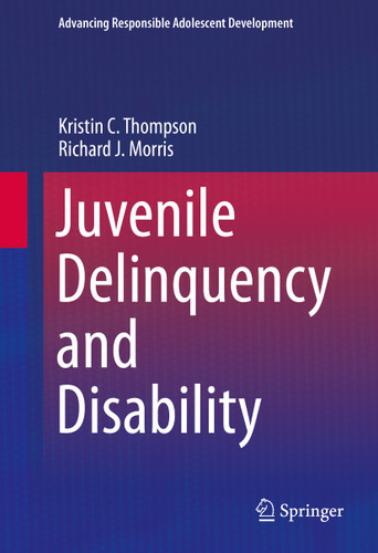 Juvenile Delinquency and Disability (Advancing Responsible Adolescent Development) book cover by Kristin C. Thompson, Richard J. Morris