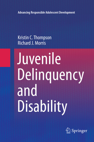 Juvenile Delinquency and Disability (Advancing Responsible Adolescent Development) book cover by Kristin C. Thompson, Richard J. Morris