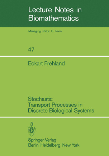 Stochastic Transport Processes in Discrete Biological Systems (Lecture Notes in Biomathematics #47) book cover by Eckart Frehland