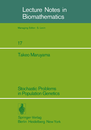 Stochastic Problems in Population Genetics (Lecture Notes in Biomathematics #17) book cover by T. Maruyama
