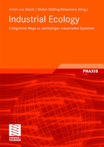Industrial Ecology: Erfolgreiche Wege zu nachhaltigen industriellen Systemen book cover by Arnim Gleich, Stefan Gößling-Reisemann