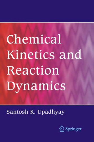 Chemical Kinetics and Reaction Dynamics book cover by Santosh  K. Upadhyay