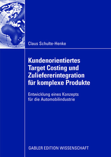 Kundenorientiertes Target Costing und Zuliefererintegration für komplexe Produkte: Entwicklung eines Konzepts für die Automobilindustrie book cover by Claus Schulte-Henke