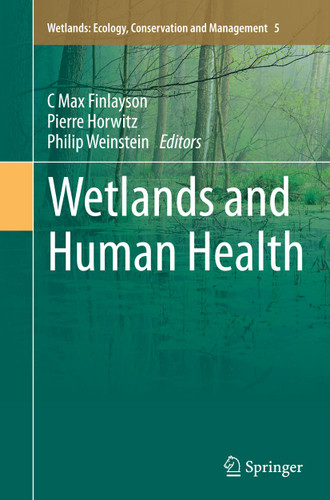 Wetlands and Human Health (Wetlands: Ecology, Conservation and Management #5) book cover by 