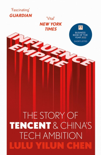 Influence Empire: Inside the Story of Tencent and China’s Tech Ambition book cover by Lulu Chen