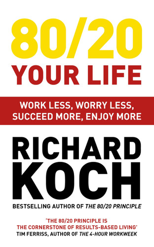 80/20 Your Life: Work Less, Worry Less, Succeed More, Enjoy More book cover by Richard Koch