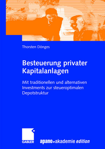 Besteuerung privater Kapitalanlagen: Mit traditionellen und alternativen Investments zur steueroptimalen Depotstruktur book cover by Thorsten Dönges