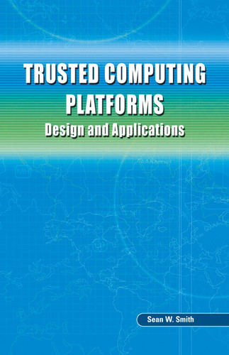 Trusted Computing Platforms: Design and Applications book cover by Sean W. Smith