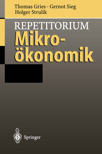 Repetitorium Mikroökonomik book cover by Thomas Gries, Gernot Sieg, Holger Strulik