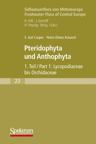 Süßwasserflora von Mitteleuropa: Pteridophyta und Anthophyta Teil 1 (Süßwasserflora von Mitteleuropa #23) book cover by Jost Casper, Heinz-Dieter Krausch
