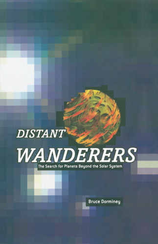 Distant Wanderers: The Search for Planets Beyond the Solar System book cover by Bruce Dorminey