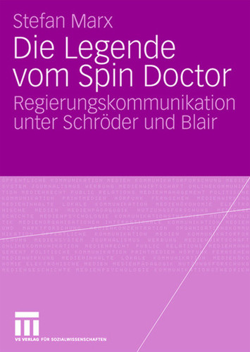 Die Legende vom Spin Doctor: Regierungskommunikation unter Schröder und Blair book cover by Stefan Marx