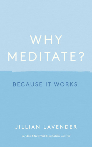 Why Meditate? Because it Works book cover by Jillian Lavender