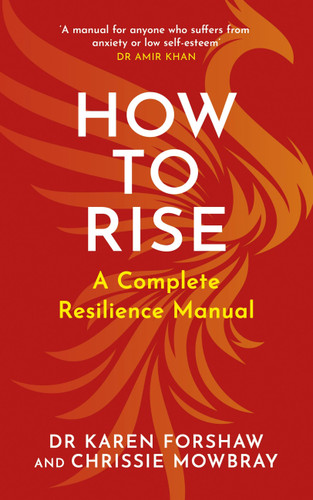 How To Rise: A Complete Resilience Manual book cover by Karen Forshaw, Chrissie Mowbray