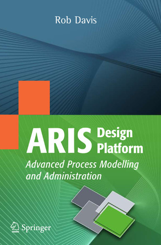 ARIS Design Platform: Advanced Process Modelling and Administration book cover by Rob Davis