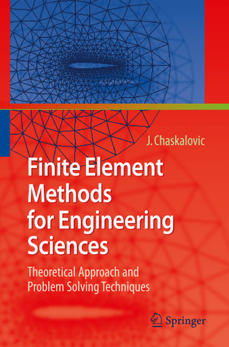 Finite Element Methods for Engineering Sciences: Theoretical Approach and Problem Solving Techniques book cover by Joel Chaskalovic