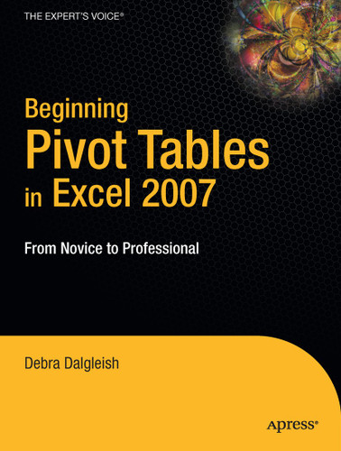 Beginning PivotTables in Excel 2007: From Novice to Professional book cover by Debra Dalgleish