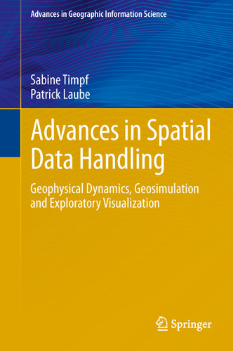 Advances in Spatial Data Handling: Geospatial Dynamics, Geosimulation and Exploratory Visualization (Advances in Geographic Information Science) book cover by 