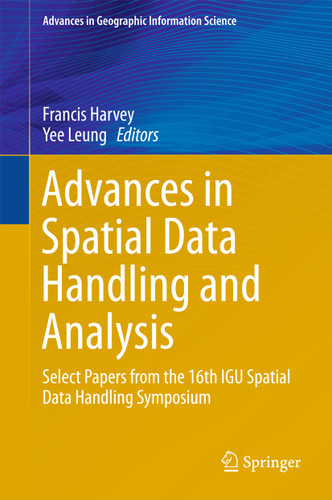 Advances in Spatial Data Handling and Analysis: Select Papers from the 16th IGU Spatial Data Handling Symposium (Advances in Geographic Information Science) book cover by 