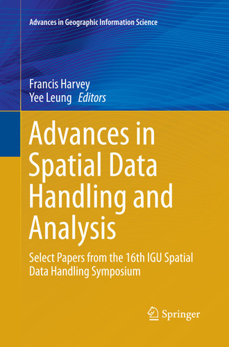 Advances in Spatial Data Handling and Analysis: Select Papers from the 16th IGU Spatial Data Handling Symposium (Advances in Geographic Information Science) book cover by 
