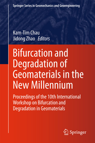 Bifurcation and Degradation of Geomaterials in the New Millennium: Proceedings of the 10th International Workshop on Bifurcation and Degradation in Geomaterials (Springer Series in Geomechanics and Geoengineering) book cover by 