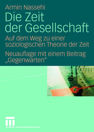 Die Zeit der Gesellschaft: Auf dem Weg zu einer soziologischen Theorie der Zeit Neuauflage mit einem Beitrag ""Gegenwarten"" book cover by Armin Nassehi