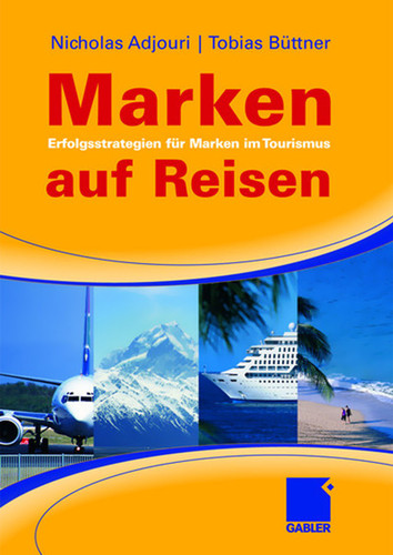 Marken auf Reisen: Erfolgsstrategien für Marken im Tourismus book cover by Nicholas Adjouri, Tobias Büttner