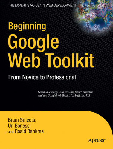 Beginning Google Web Toolkit: From Novice to Professional book cover by Bram Smeets, Uri Boness, Roald Bankras