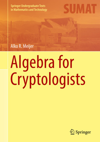 Algebra for Cryptologists (Springer Undergraduate Texts in Mathematics and Technology) book cover by Alko R. Meijer