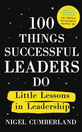 100 Things Successful Leaders Do: Little lessons in leadership book cover by Nigel Cumberland