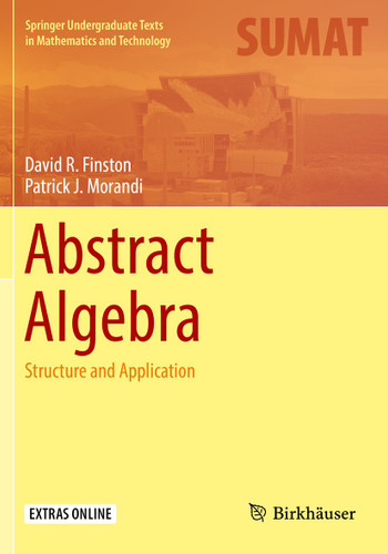 Abstract Algebra: Structure and Application (Springer Undergraduate Texts in Mathematics and Technology) book cover by David R. Finston, Patrick J. Morandi