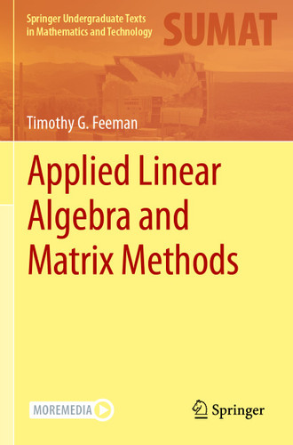 Applied Linear Algebra and Matrix Methods (Springer Undergraduate Texts in Mathematics and Technology) book cover by Timothy G. Feeman