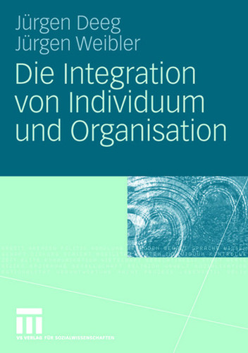 Die Integration von Individuum und Organisation book cover by jürgen Deeg, Jürgen Weibler