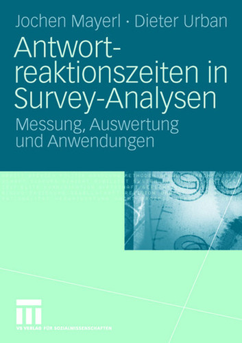 Antwortreaktionszeiten in Survey-Analysen: Messung, Auswertung und Anwendungen book cover by Jochen Mayerl, Dieter Urban