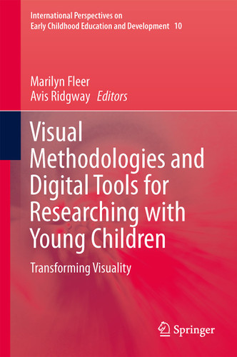 Visual Methodologies and Digital Tools for Researching with Young Children: Transforming Visuality (International Perspectives on Early Childhood Education and Development #10) book cover by 