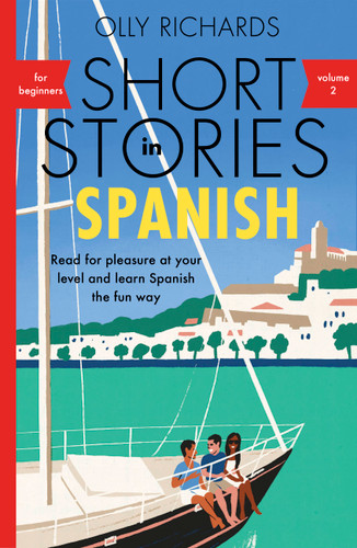 Short Stories In Spanish for Beginners Volume 2: Read for pleasure at your level, expand your vocabulary and learn Spanish the fun way! book cover by Olly Richards