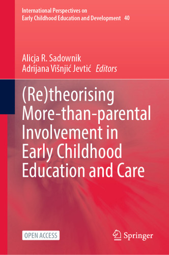 (Re)theorising More-than-parental Involvement in Early Childhood Education and Care (International Perspectives on Early Childhood Education and Development #40) book cover by 
