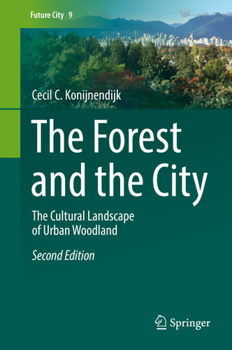 The Forest and the City: The Cultural Landscape of Urban Woodland (Future City #9) book cover by Cecil C. Konijnendijk