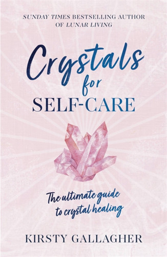 Crystals for Self-Care: The ultimate guide to crystal healing book cover by Kirsty Gallagher