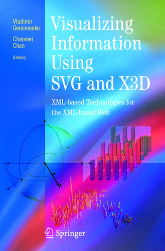 Visualizing Information Using SVG and X3D: XML-based Technologies for the XML-based Web book cover by 