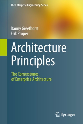 Architecture Principles: The Cornerstones of Enterprise Architecture (The Enterprise Engineering Series) book cover by Danny Greefhorst, Erik Proper