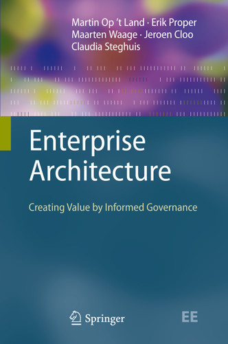 Enterprise Architecture: Creating Value by Informed Governance (The Enterprise Engineering Series) book cover by Martin Op't Land, Erik Proper, Maarten Waage, Jeroen Cloo, Claudia Steghuis
