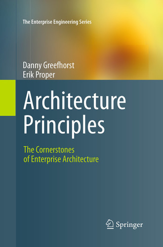 Architecture Principles: The Cornerstones of Enterprise Architecture (The Enterprise Engineering Series) book cover by Danny Greefhorst, Erik Proper