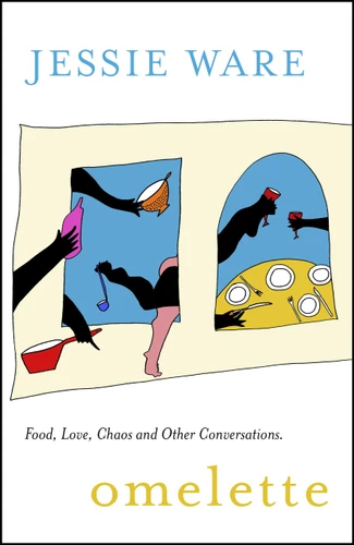 Omelette: Food, Love, Chaos and Other Conversations book cover by Jessie Ware