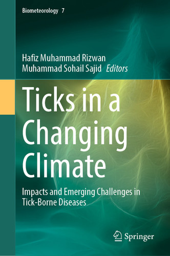 Ticks in a Changing Climate: Impacts and Emerging Challenges in Tick-Borne Diseases (Biometeorology #7) book cover by 