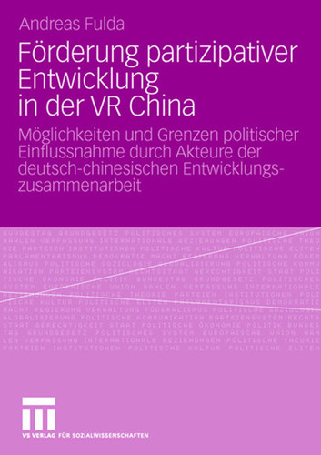Förderung partizipativer Entwicklung in der VR China: Möglichkeiten und Grenzen politischer Einflussnahme durch Akteure der deutsch-chinesischen Entwicklungszusammenarbeit (2003-2006) book cover by Andreas Fulda