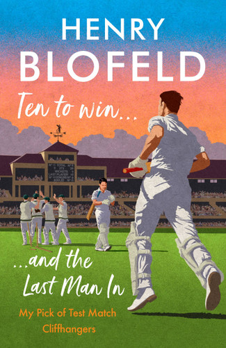 Ten to Win . . . And the Last Man In: My Pick of Test Match Cliffhangers book cover by Henry Blofeld