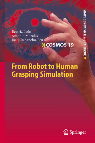 From Robot to Human Grasping Simulation (Cognitive Systems Monographs #19) book cover by Beatriz León, Antonio Morales, Joaquín Sancho-Bru