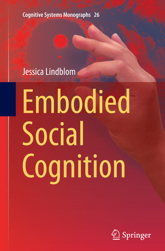 Embodied Social Cognition (Cognitive Systems Monographs #26) book cover by Jessica Lindblom